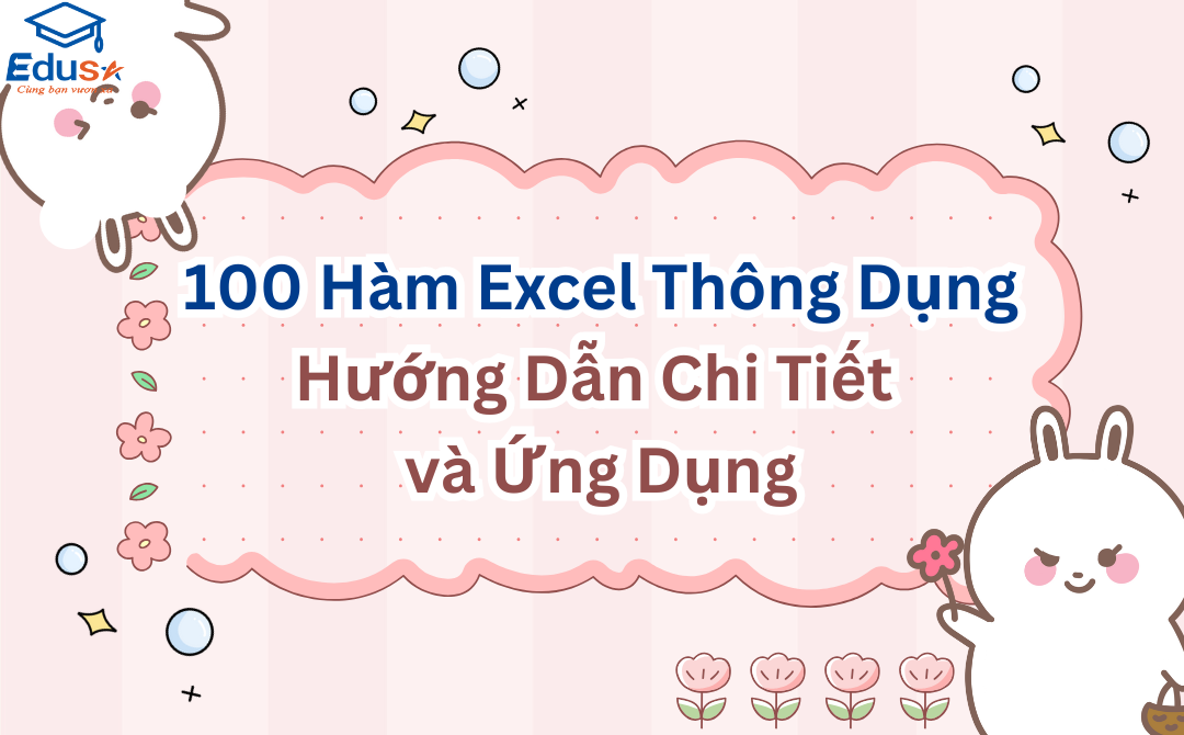 100 Hàm Excel Thông Dụng: Hướng Dẫn Chi Tiết và Ứng Dụng
