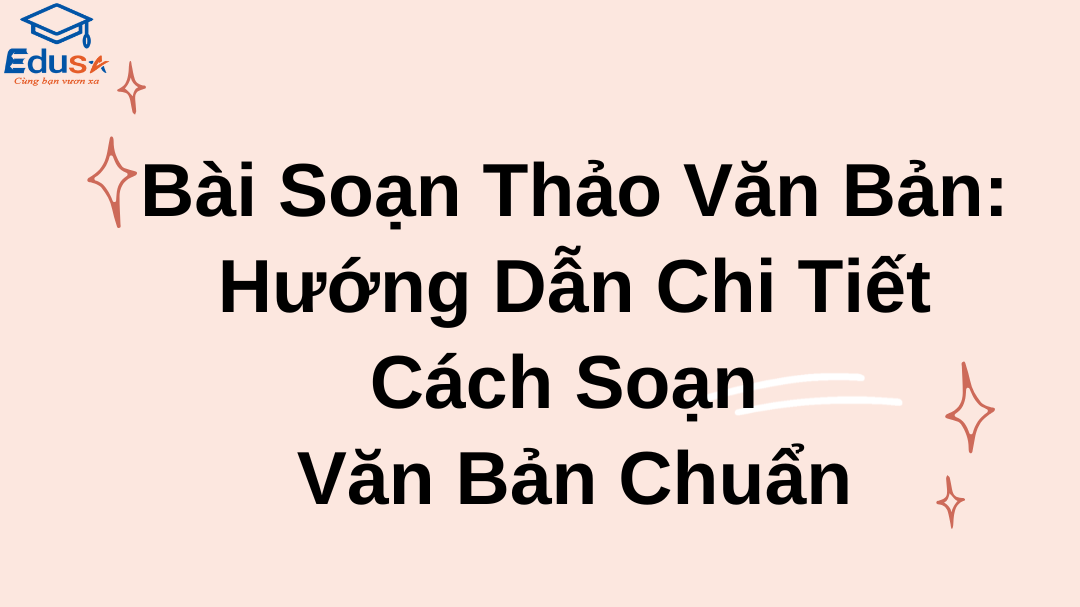 Bài Soạn Thảo Văn Bản: Hướng Dẫn Chi Tiết Cách Soạn Văn Bản Chuẩn