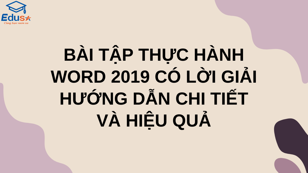 Bài Tập Thực Hành Word 2019 Có Lời Giải: Hướng Dẫn Chi Tiết và Hiệu Quả