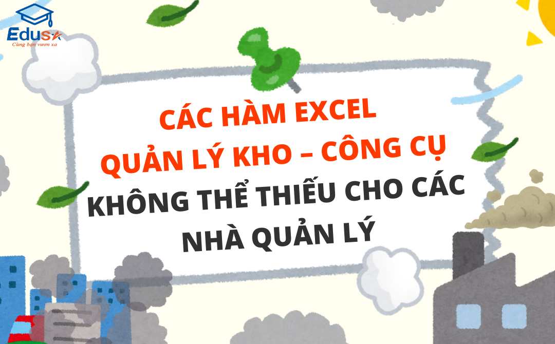 Các Hàm Excel Quản Lý Kho – Công Cụ Không Thể Thiếu Cho Các Nhà Quản Lý
