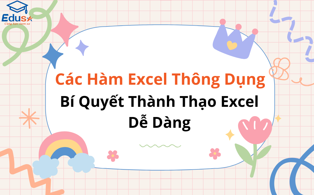 Các Hàm Excel Thông Dụng: Bí Quyết Thành Thạo Excel Dễ Dàng