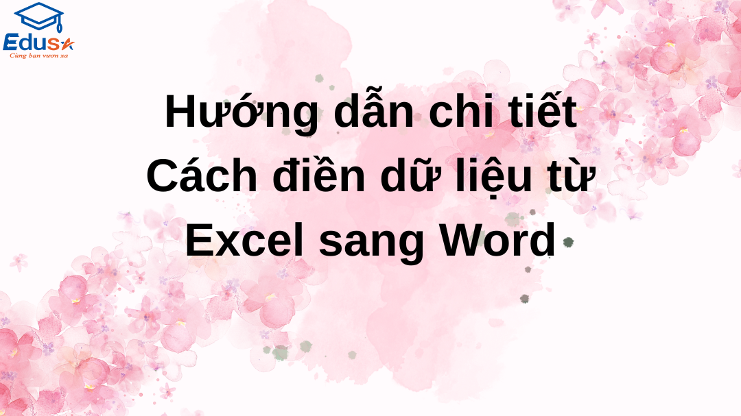 Hướng dẫn chi tiết: Cách điền dữ liệu từ Excel sang Word
