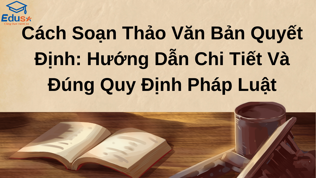 Cách Soạn Thảo Văn Bản Quyết Định: Hướng Dẫn Chi Tiết Và Đúng Quy Định Pháp Luật
