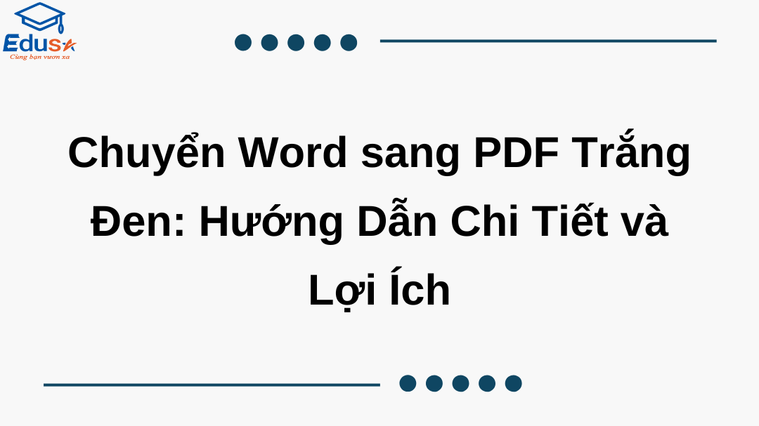 Chuyển Word sang PDF Trắng Đen: Hướng Dẫn Chi Tiết và Lợi Ích