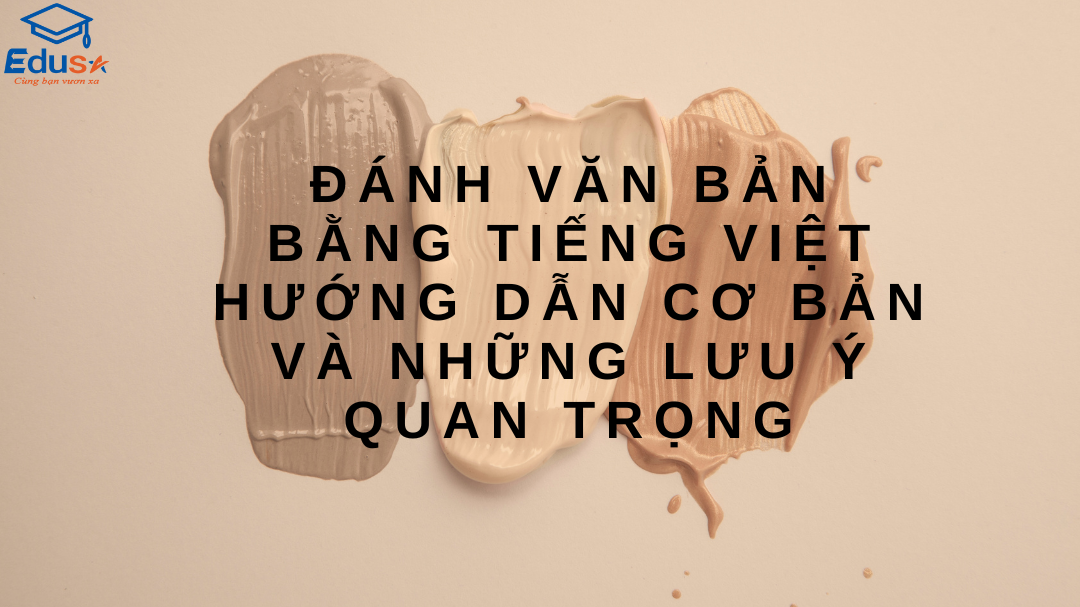 Đánh văn bản bằng tiếng Việt: Hướng Dẫn Cơ Bản và Những Lưu Ý Quan Trọng
