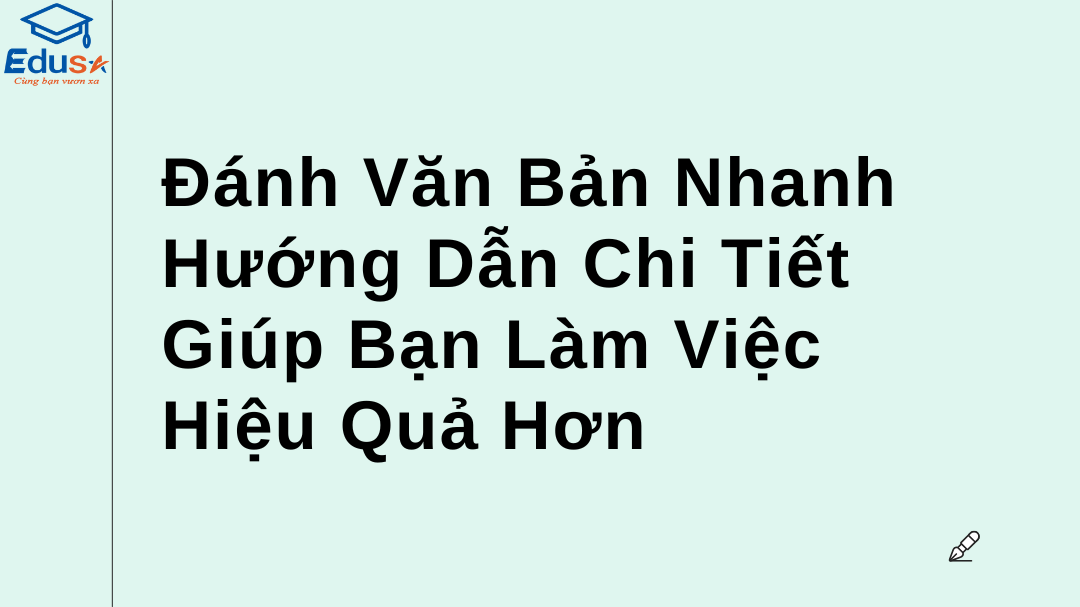 Đánh Văn Bản Nhanh: Hướng Dẫn Chi Tiết Giúp Bạn Làm Việc Hiệu Quả Hơn
