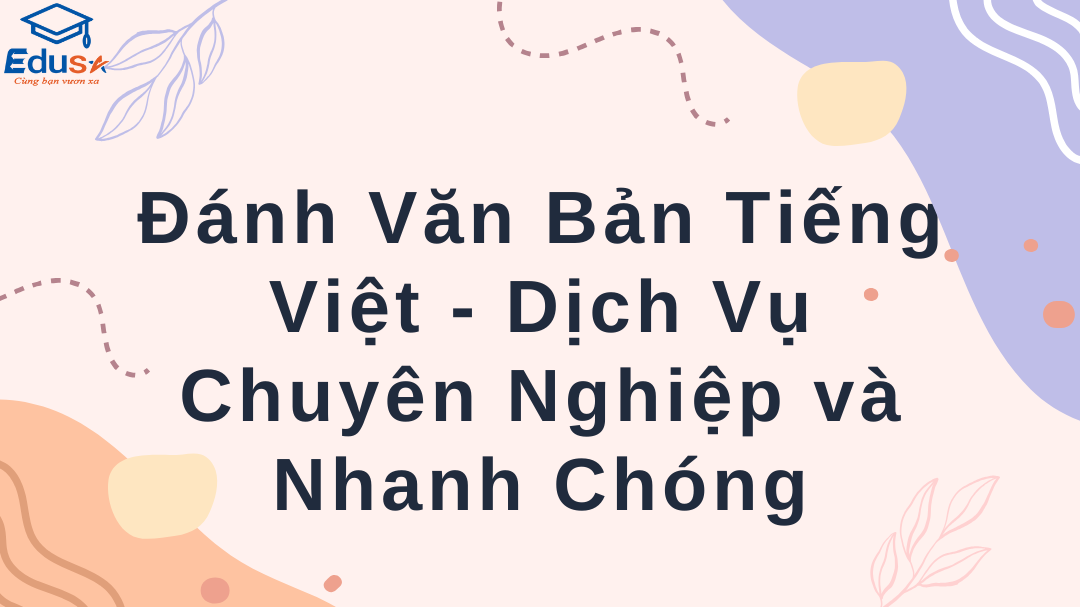 Đánh Văn Bản Tiếng Việt - Dịch Vụ Chuyên Nghiệp và Nhanh Chóng
