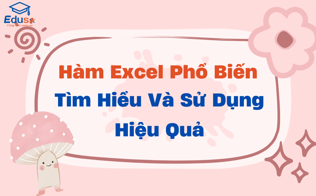 Hàm Excel Phổ Biến: Tìm Hiểu Và Sử Dụng Hiệu Quả
