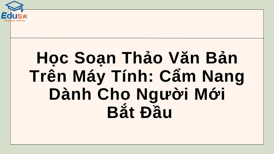 Học Soạn Thảo Văn Bản Trên Máy Tính: Cẩm Nang Dành Cho Người Mới Bắt Đầu