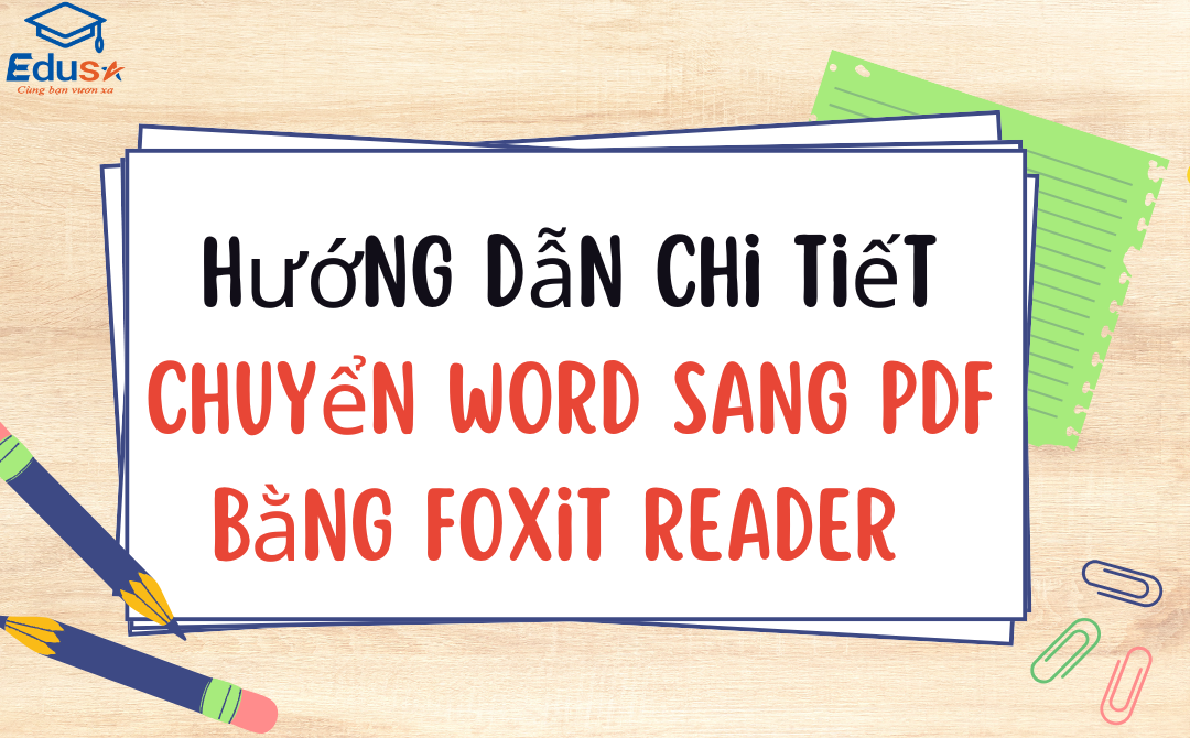 Hướng dẫn chi tiết chuyển Word sang PDF bằng Foxit Reader 
