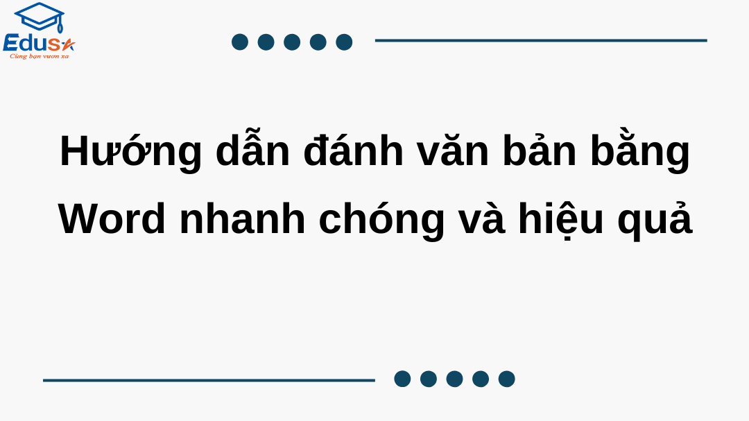 Hướng dẫn đánh văn bản bằng Word nhanh chóng và hiệu quả
