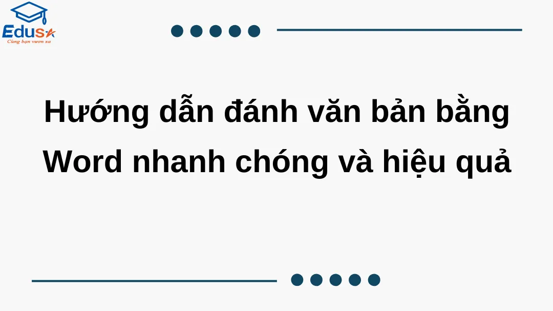 Hướng dẫn đánh văn bản bằng Word nhanh chóng và hiệu quả
