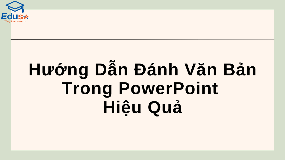 Hướng Dẫn Đánh Văn Bản Trong PowerPoint Hiệu Quả
