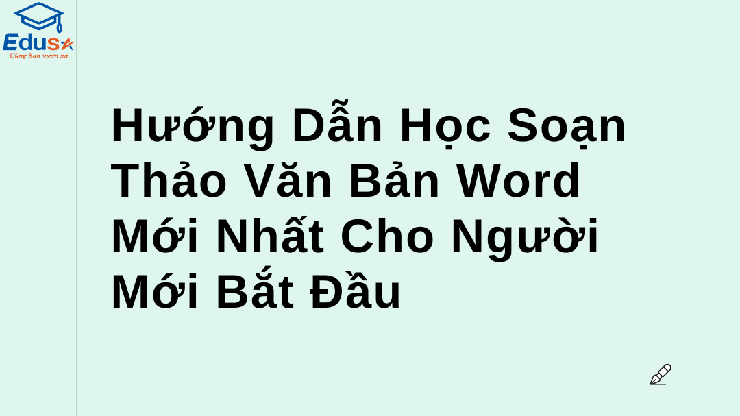 Hướng Dẫn Học Soạn Thảo Văn Bản Word Mới Nhất Cho Người Mới Bắt Đầu