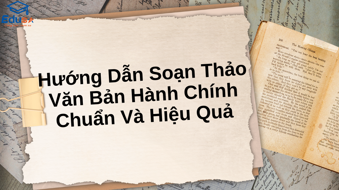 Hướng Dẫn Soạn Thảo Văn Bản Hành Chính Chuẩn Và Hiệu Quả
