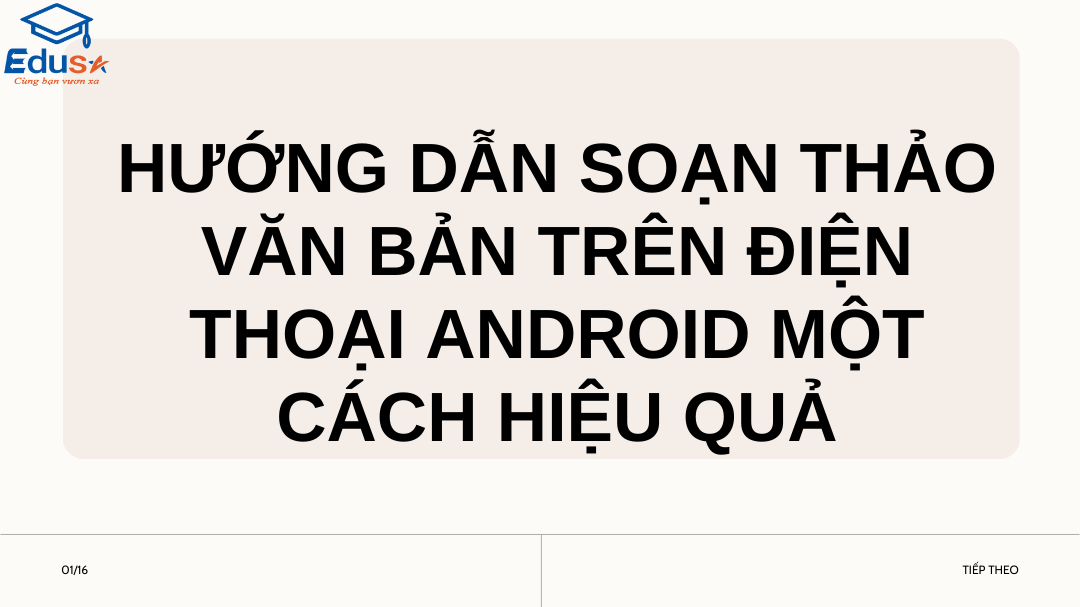 Hướng Dẫn Soạn Thảo Văn Bản Trên Điện Thoại Android Một Cách Hiệu Quả