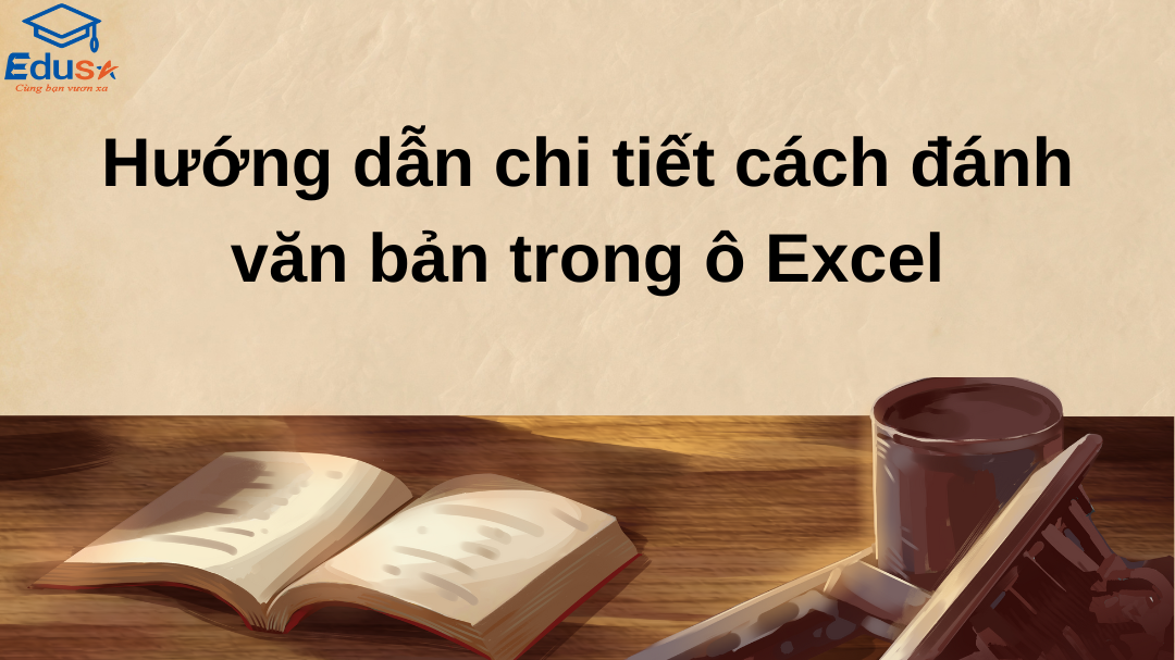 Hướng dẫn chi tiết cách đánh văn bản trong ô Excel
