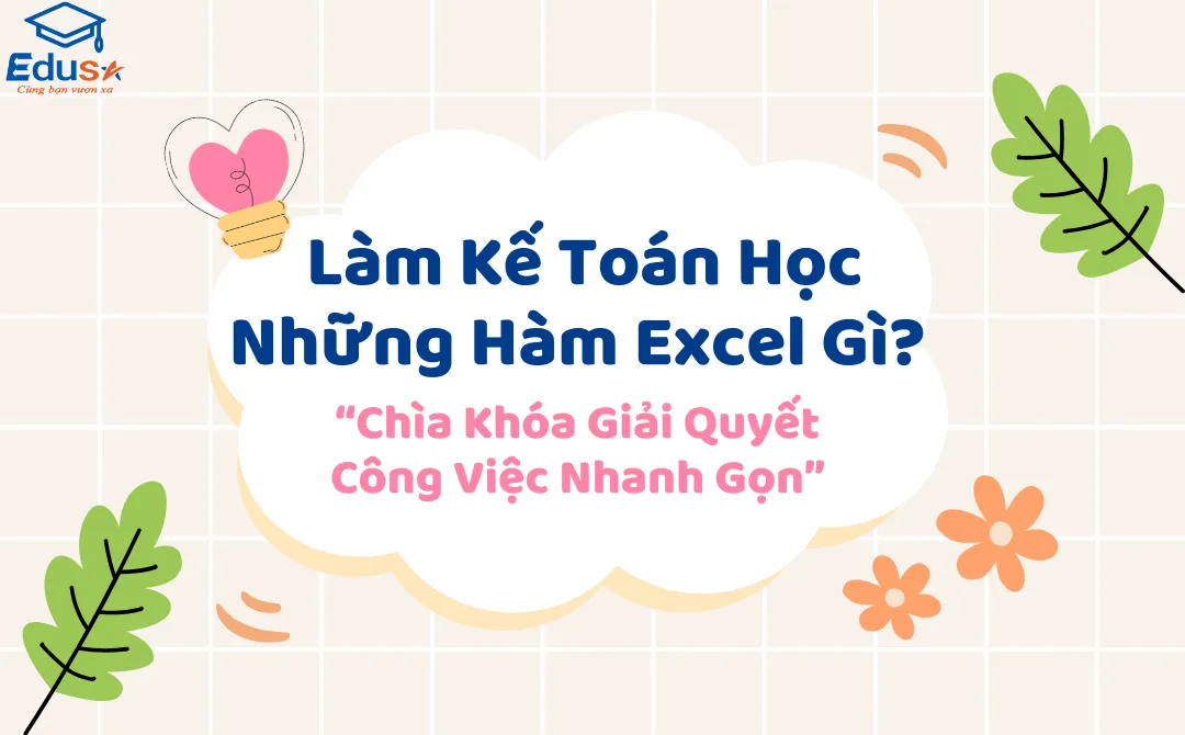 Làm Kế Toán Học Những Hàm Excel Gì? – Chìa Khóa Giải Quyết Công Việc Nhanh Gọn
