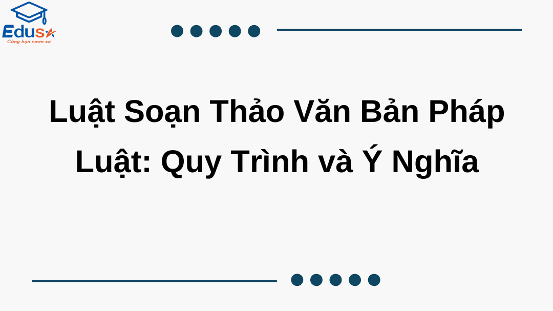 Luật Soạn Thảo Văn Bản Pháp Luật: Quy Trình và Ý Nghĩa