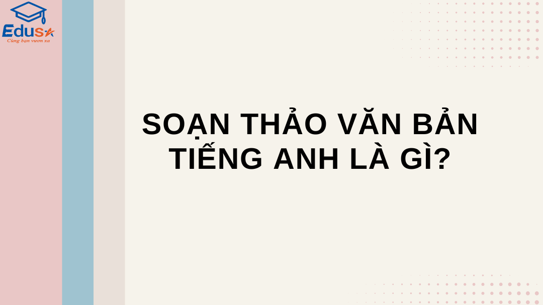 Soạn Thảo Văn Bản Tiếng Anh Là Gì?
