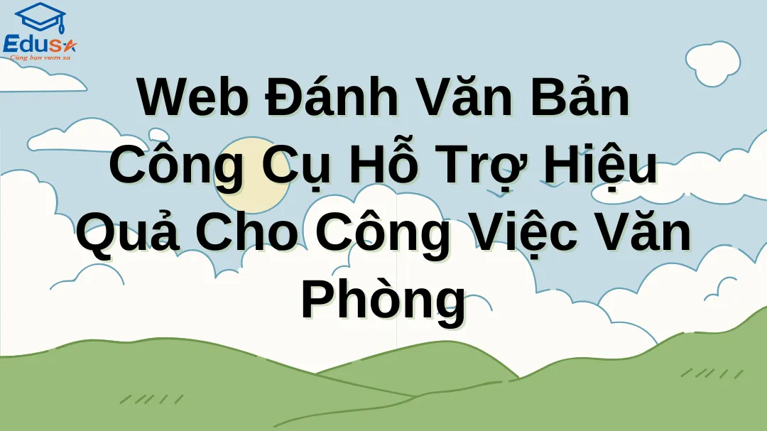 Web Đánh Văn Bản - Công Cụ Hỗ Trợ Hiệu Quả Cho Công Việc Văn Phòng
