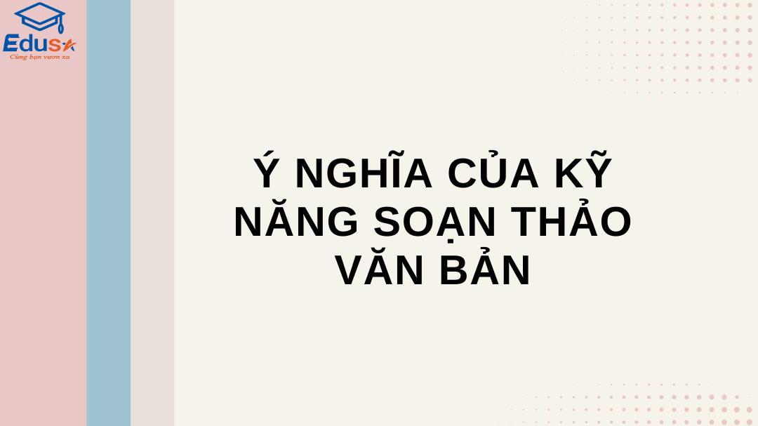 Ý nghĩa của kỹ năng soạn thảo văn bản