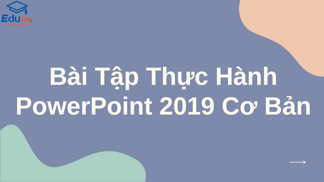 Bài Tập Thực Hành PowerPoint 2019 Cơ Bản