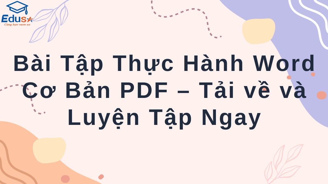 Bài Tập Thực Hành Word Cơ Bản PDF – Tải về và Luyện Tập Ngay