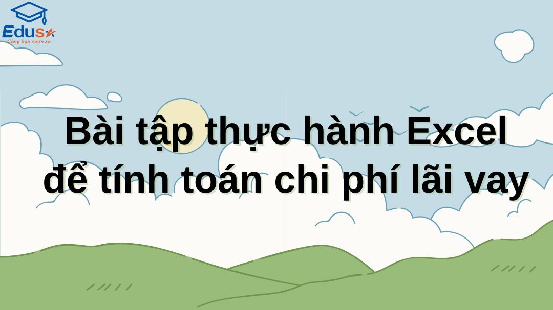 Bài tập thực hành Excel để tính toán chi phí lãi vay