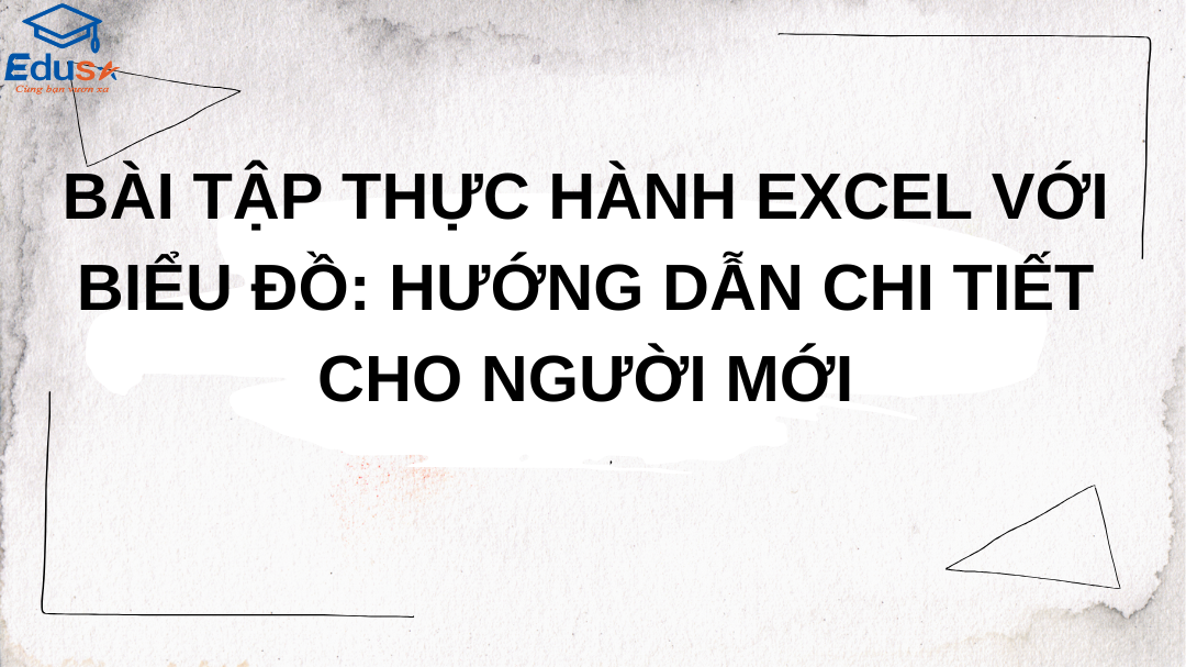 Bài tập thực hành Excel với biểu đồ: Hướng dẫn chi tiết cho người mới