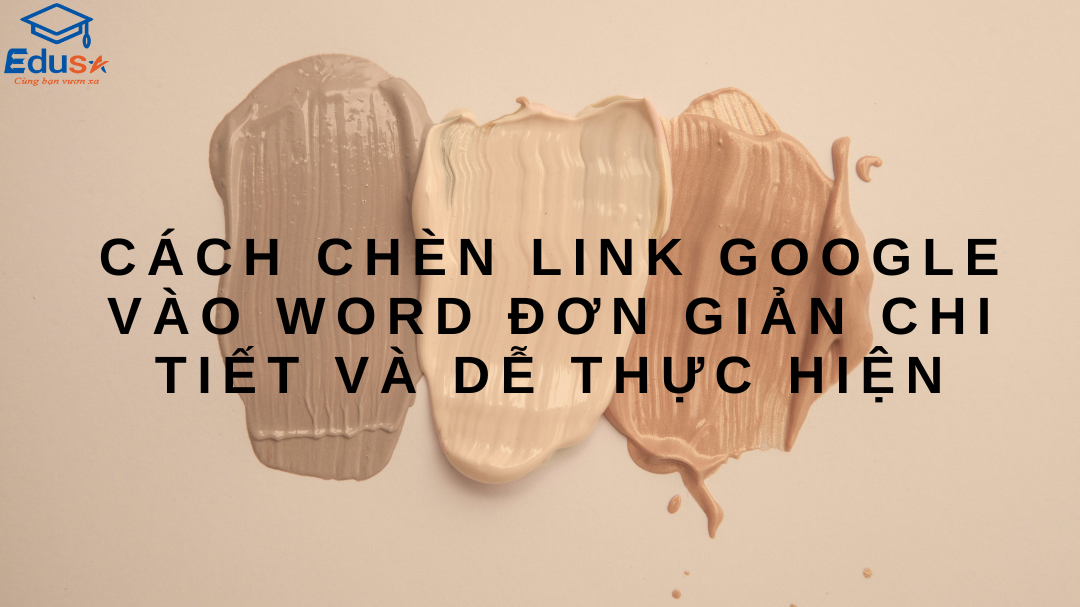 Cách chèn link Google vào Word đơn giản chi tiết và dễ thực hiện