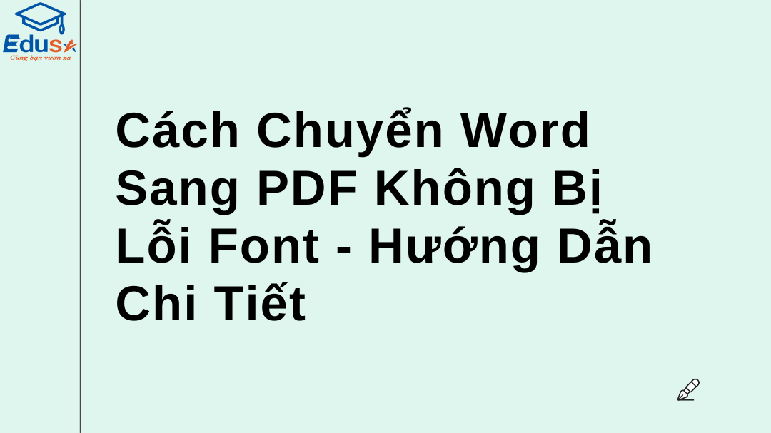 Cách Chuyển Word Sang PDF Không Bị Lỗi Font - Hướng Dẫn Chi Tiết