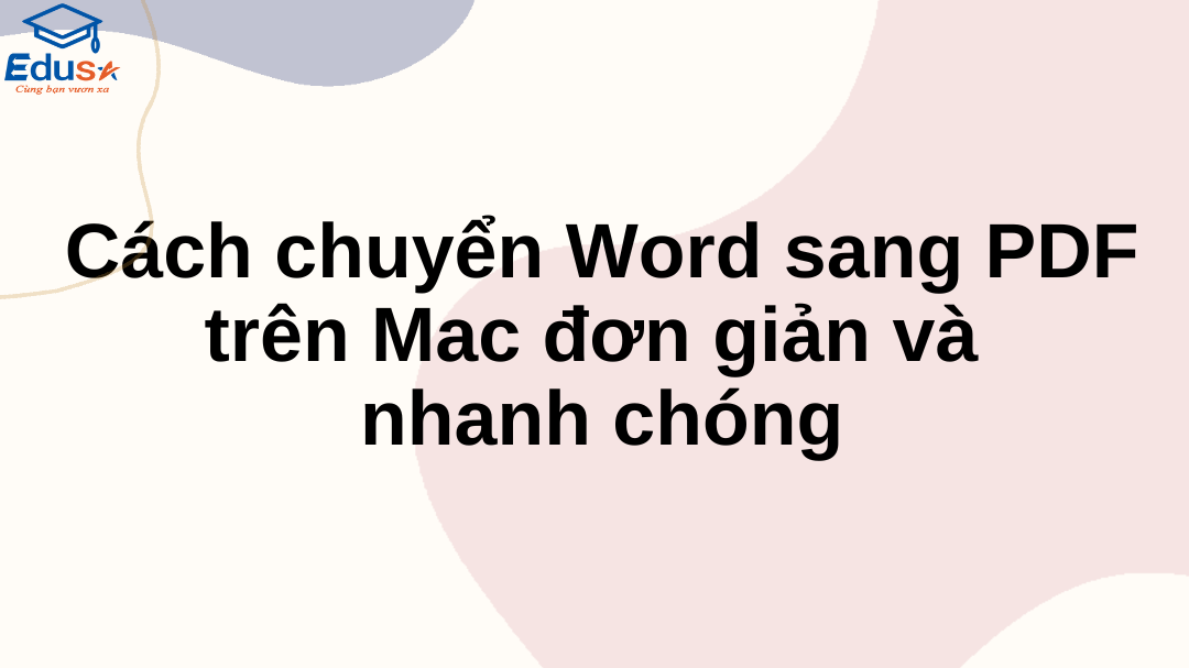 Cách chuyển Word sang PDF trên Mac đơn giản và nhanh chóng