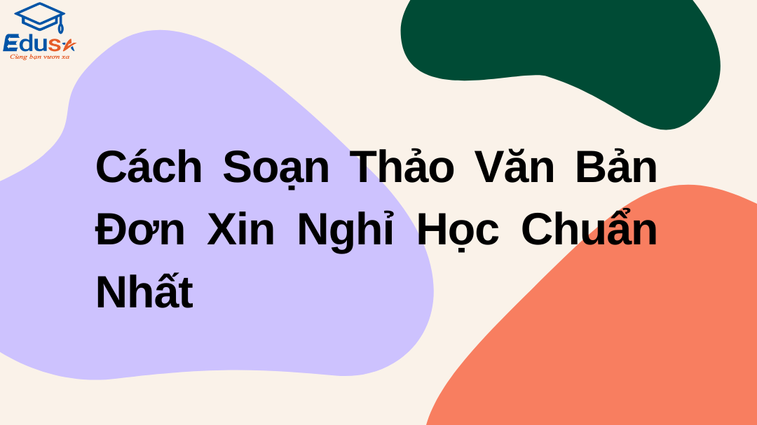 Cách Soạn Thảo Văn Bản Đơn Xin Nghỉ Học Chuẩn Nhất