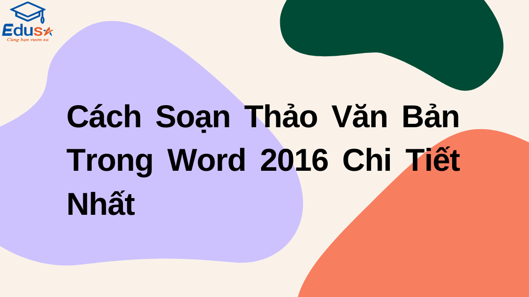 Cách Soạn Thảo Văn Bản Trong Word 2016 Chi Tiết Nhất
