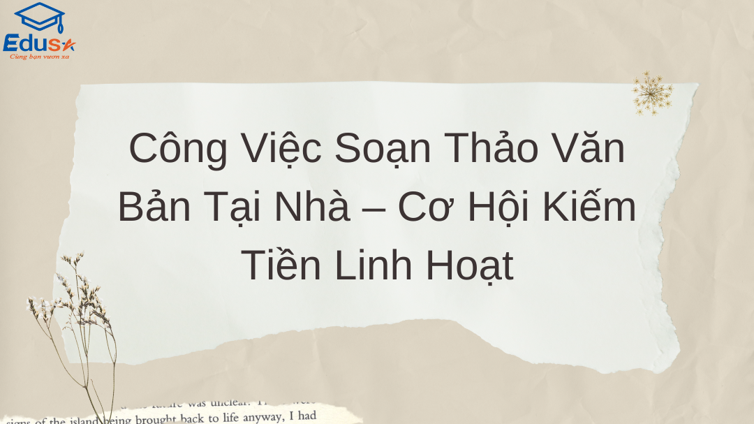 Công Việc Soạn Thảo Văn Bản Tại Nhà – Cơ Hội Kiếm Tiền Linh Hoạt