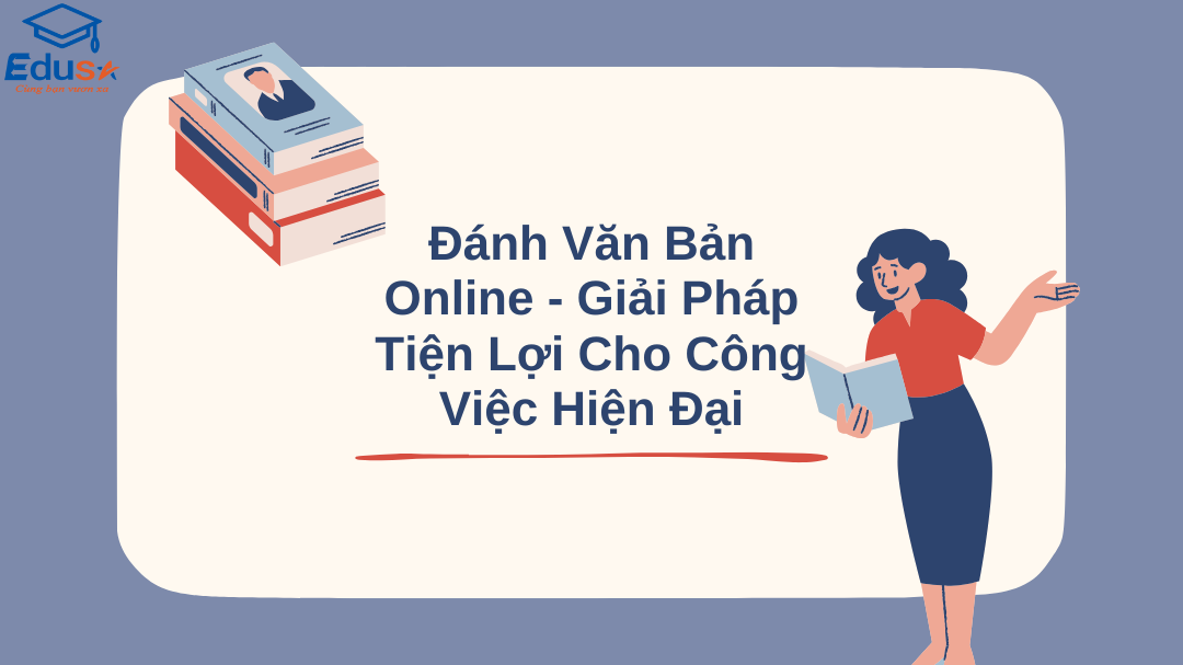 Đánh Văn Bản Online - Giải Pháp Tiện Lợi Cho Công Việc Hiện Đại