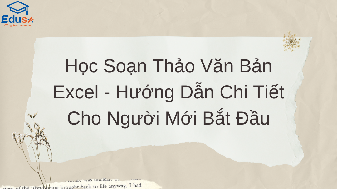 Học Soạn Thảo Văn Bản Excel - Hướng Dẫn Chi Tiết Cho Người Mới Bắt Đầu