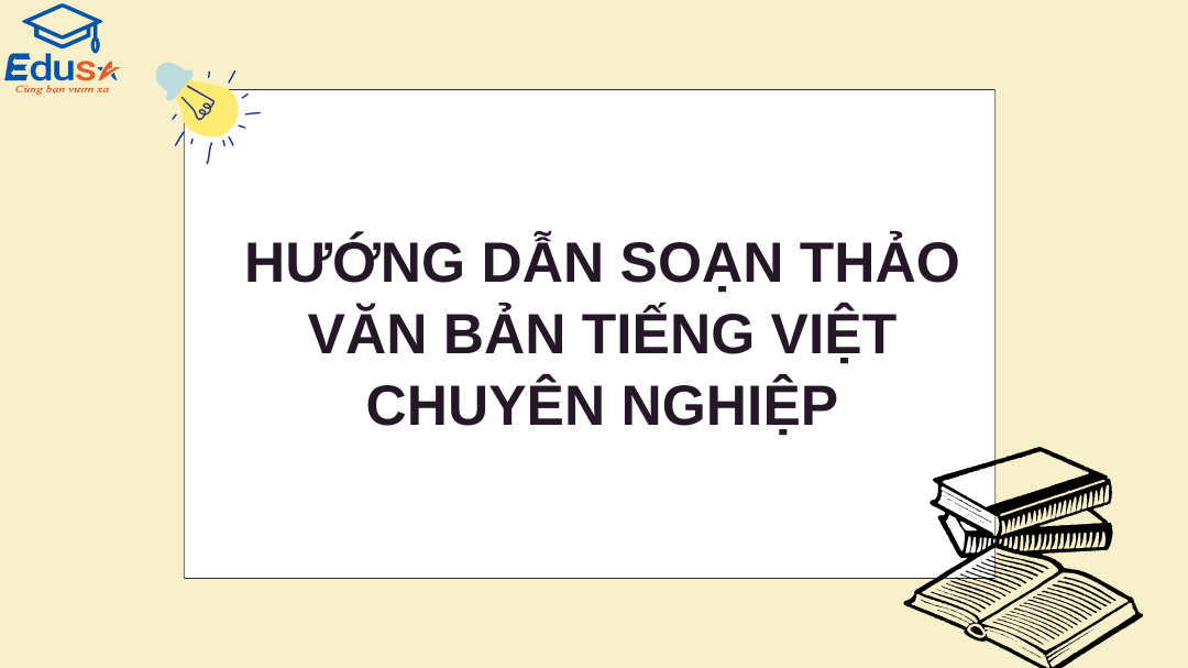 Hướng Dẫn Soạn Thảo Văn Bản Tiếng Việt Chuyên Nghiệp