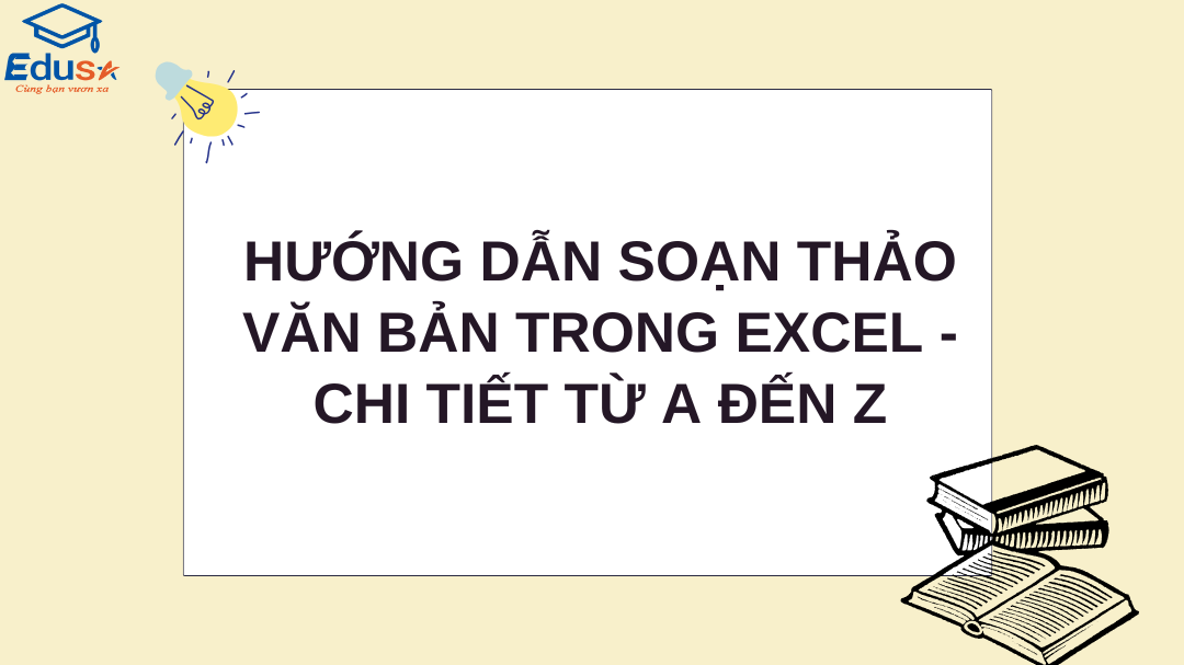 Hướng Dẫn Soạn Thảo Văn Bản Trong Excel - Chi Tiết Từ A Đến Z