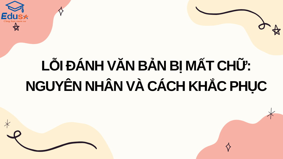 Lỗi Đánh Văn Bản Bị Mất Chữ: Nguyên Nhân và Cách Khắc Phục