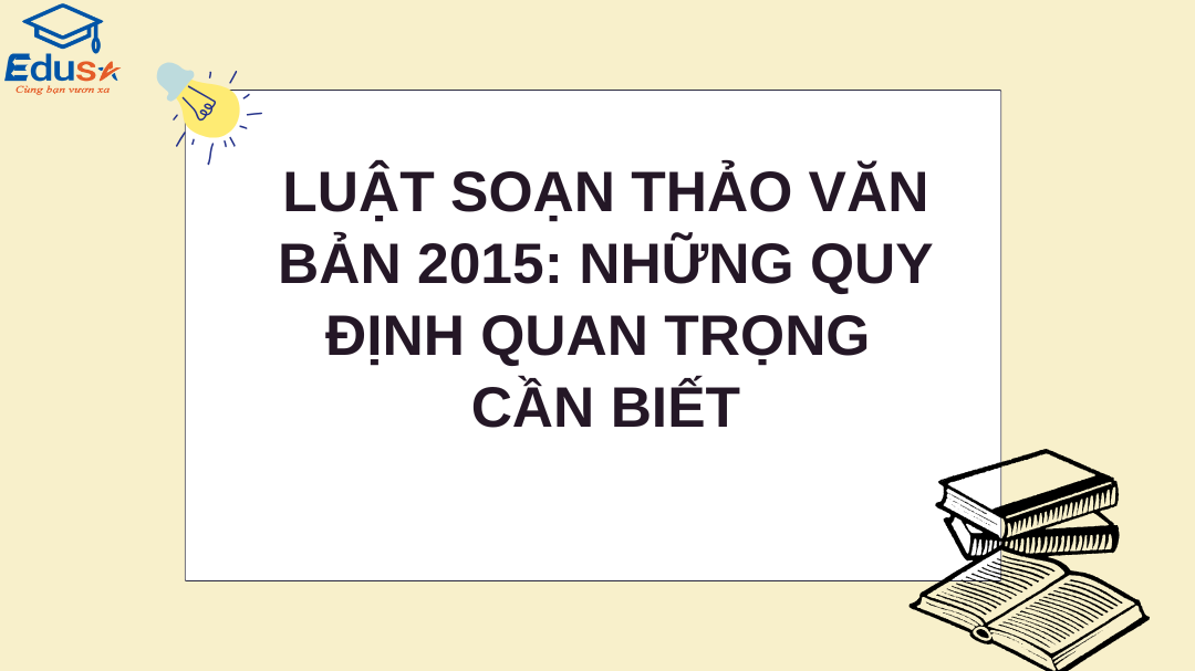 Luật Soạn Thảo Văn Bản 2015: Những Quy Định Quan Trọng Cần Biết
