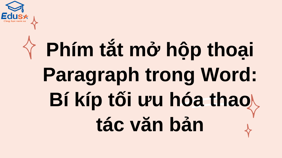 Phím tắt mở hộp thoại Paragraph trong Word: Bí kíp tối ưu hóa thao tác văn bản