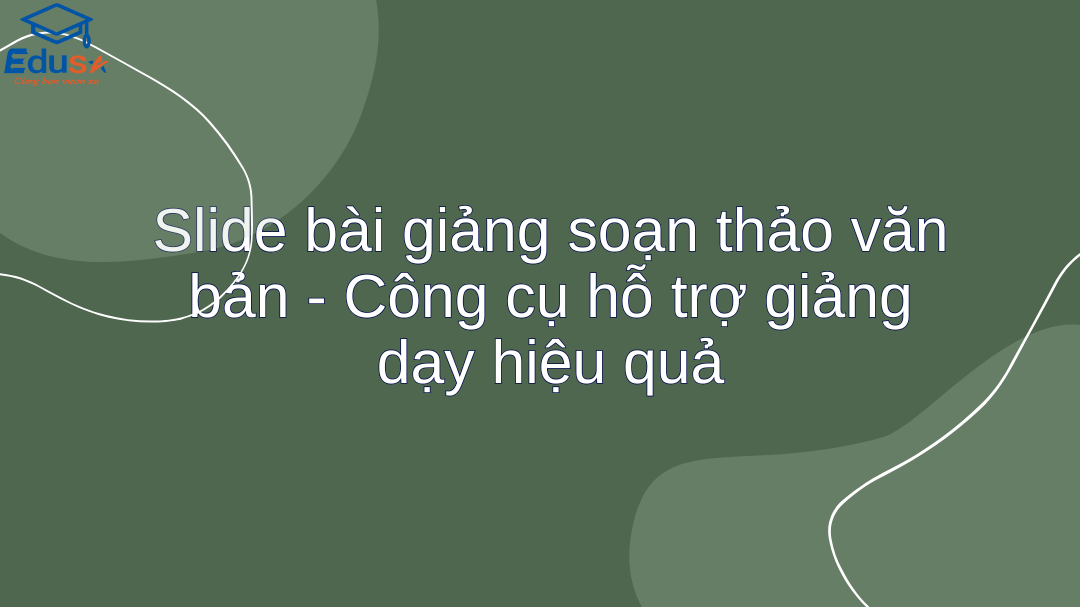 Slide bài giảng soạn thảo văn bản - Công cụ hỗ trợ giảng dạy hiệu quả
