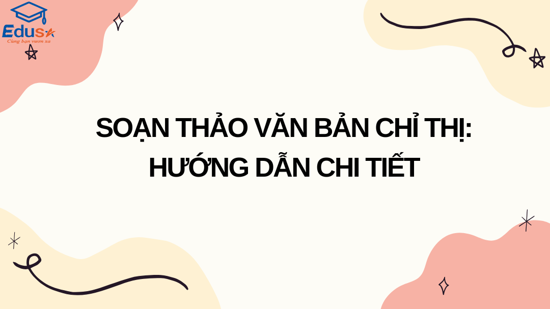 Soạn Thảo Văn Bản Chỉ Thị: Hướng Dẫn Chi Tiết