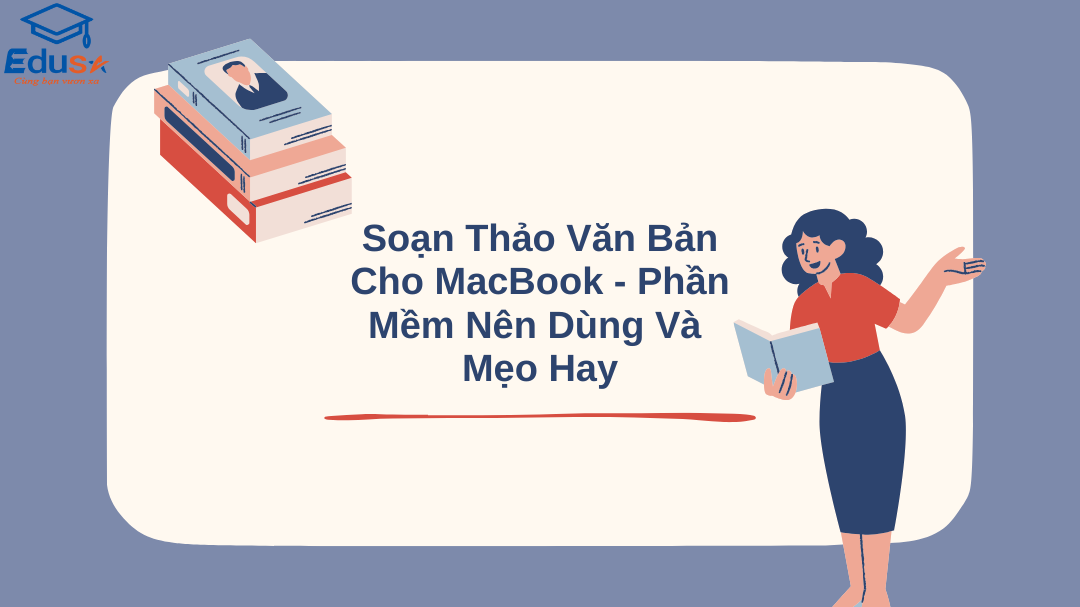 Soạn Thảo Văn Bản Cho MacBook - Phần Mềm Nên Dùng Và Mẹo Hay