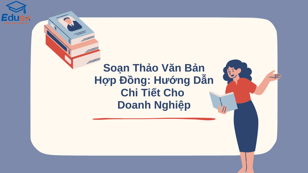 Soạn Thảo Văn Bản và Hợp Đồng: Hướng Dẫn Chi Tiết Cho Doanh Nghiệp