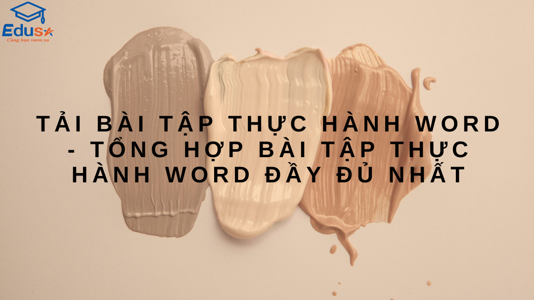 Tải Bài Tập Thực Hành Word - Tổng Hợp Bài Tập Thực Hành Word Đầy Đủ Nhất