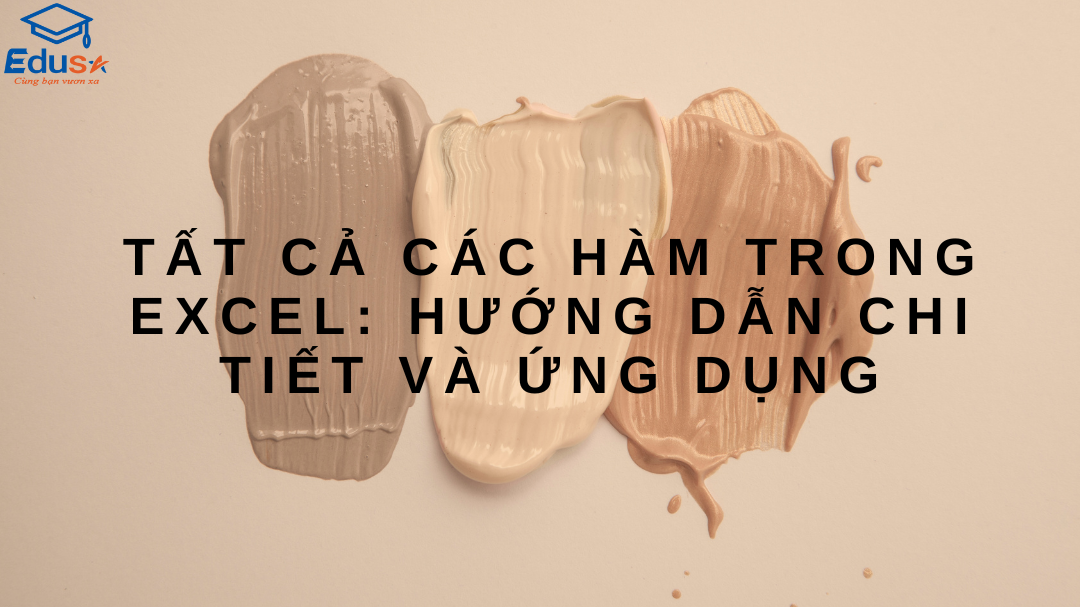 Tất cả các hàm trong Excel: Hướng dẫn chi tiết và ứng dụng
