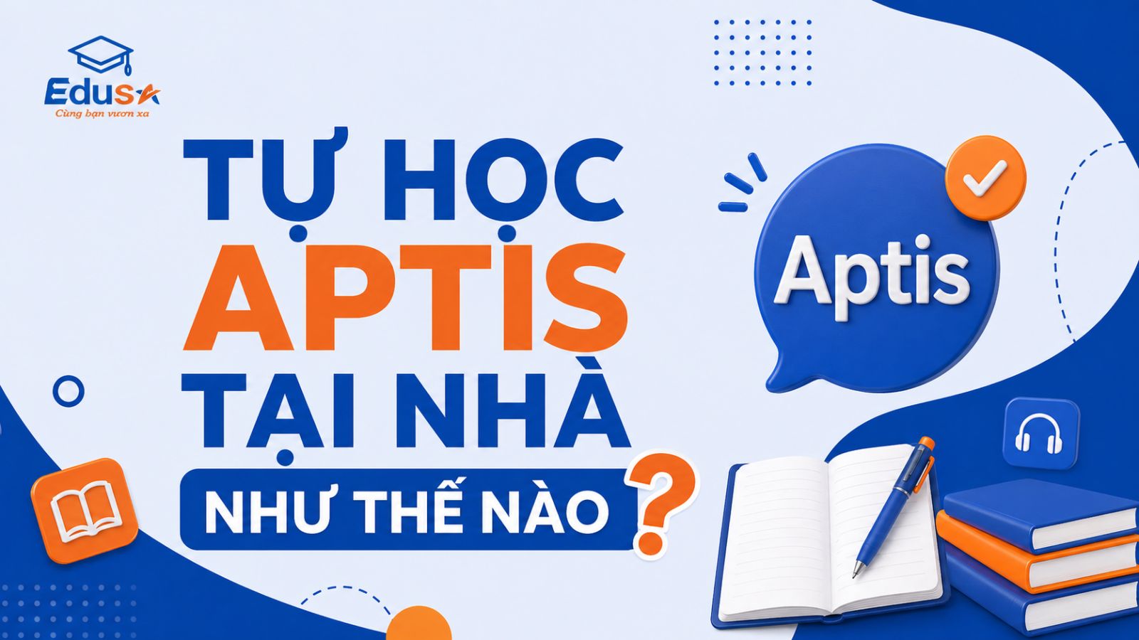 Tự Học APTIS Tại Nhà Như Thế Nào